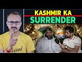 Pakistan ne Kashmir ka Surrender Kar Diya I पाकिस्तान ने कश्मीर का सरेंड