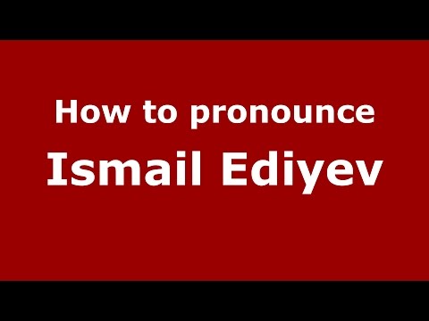 How to pronounce Ismail Ediyev (Russian/Russia)  - PronounceNames.com