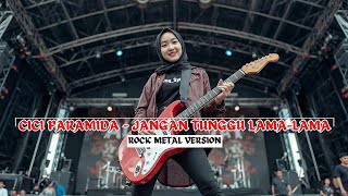 Download lagu CICI FARAMIDA - JANGAN TUNGGU LAMA-LAMA | ROCK METAL COVER (LYRICS) #cover #dangdut #indonesia  mp3