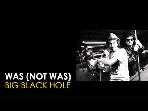 WAS (NOT WAS)  Big Black Hole  2008