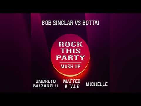 Bob Sinclar vs Bottai - Rock This Party (Umberto Balzanelli, Matteo Vitale, Michelle Mash-Edit)