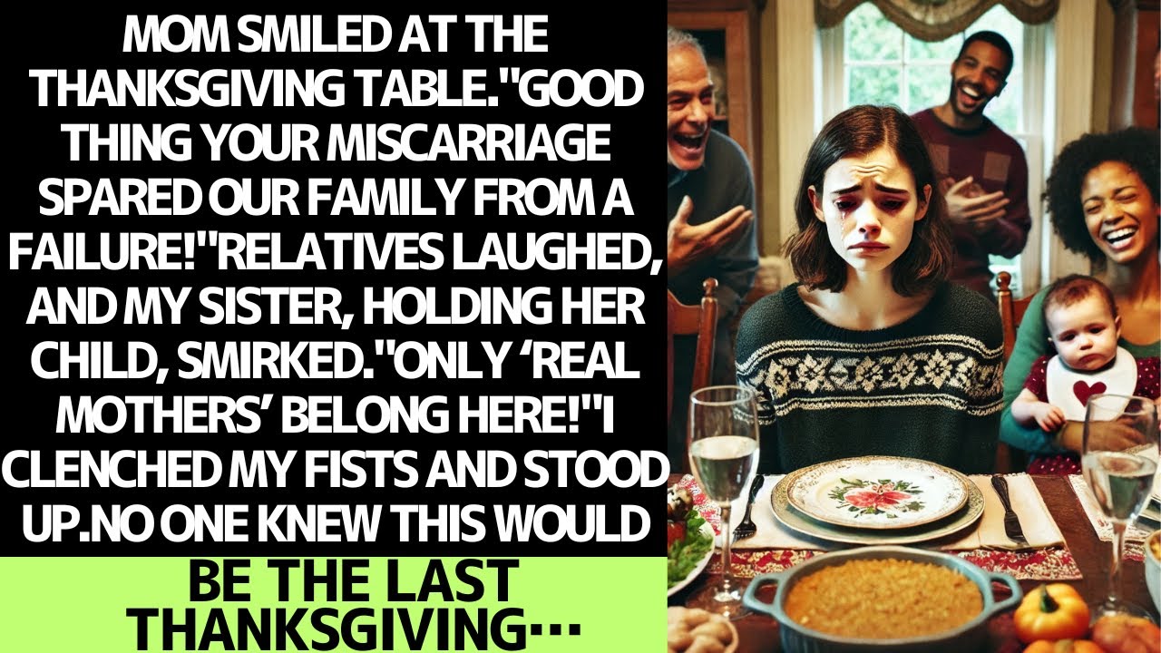 My mom mocked my miscarriage at thanksgiving… but she didn’t expect what happened next