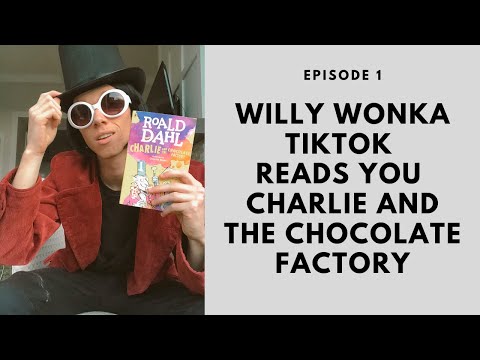 Willy Wonka Tiktok reads Charlie and the Chocolate Factory | Episode 1
