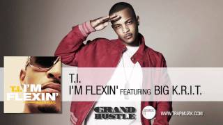 T.I. - I'm Flexin Ft. Big K.R.I.T (Lyrics)