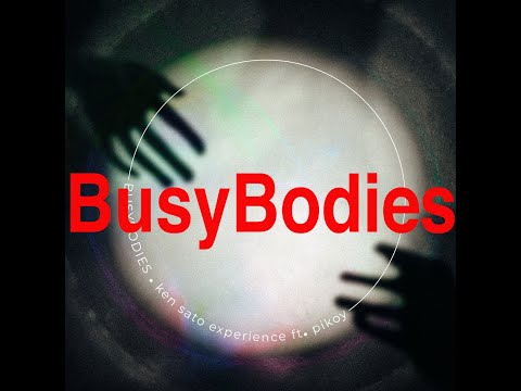 Busybodies/ken sato experience ft.Pikoy