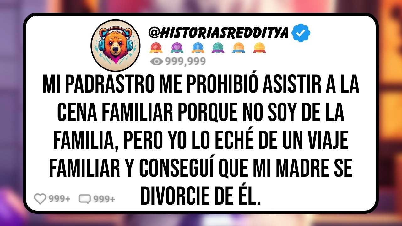 Mi PADRASTRO me Prohibió Asistir a la Cena Familiar Porque no Soy de la Familia, Pero yo lo Eché...