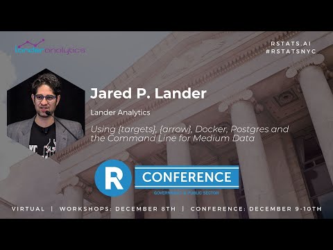 Jared P. Lander - Using {targets}, {arrow}, Docker, Postgres and the Command Line for Medium Data