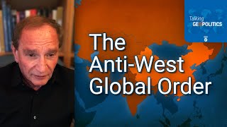 George Friedman Unpacks Xi's Coalition of Anti-Western Powers