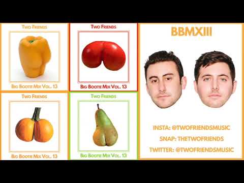 Two Friends - Big Bootie Mix, Vol. 13