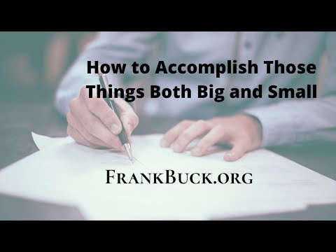 How to Accomplish Those Things Both Big and Small