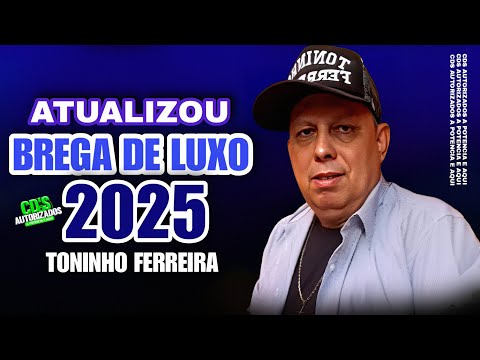 TONINHO FERREIRA - ATUALIZOU REPERTÓRIO ATUALIZADO MELHOR DO BREGA 2025