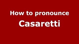 How to pronounce Casaretti