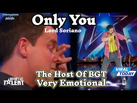 ONLY YOU[LORD SORIANO] BRITAIN'S GOT TALENT TRENDING AUDITION PARODY EMOTIONAL MOMENT.