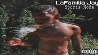 LaFamilia Jay - Sports Mode (Official Audio)