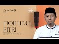 FIQIH IDUL FITRI Nasehat Ustadz Ammi Nur Baits Lc Ustadzamminurbaits Idulfitri Nasehat