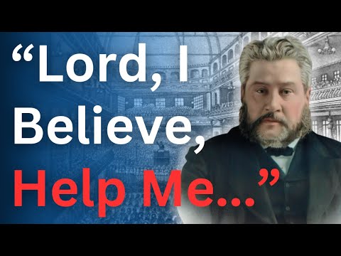 “Lord, I believe, help me in my unbelief” - Charles Spurgeon Devotional - "Morning and Evening"