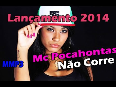 Mc Pocahontas   Não corre    Musica Nova 2014