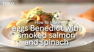 How to make eggs Benedict with smoked salmon and spinach