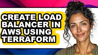 How to Create Load Balancer in Aws Using Terraform (updated)