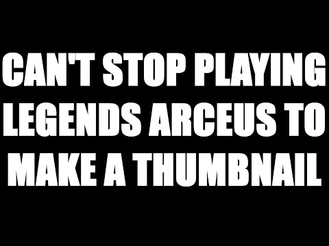 Help, I Can't Stop Playing Legends Arceus