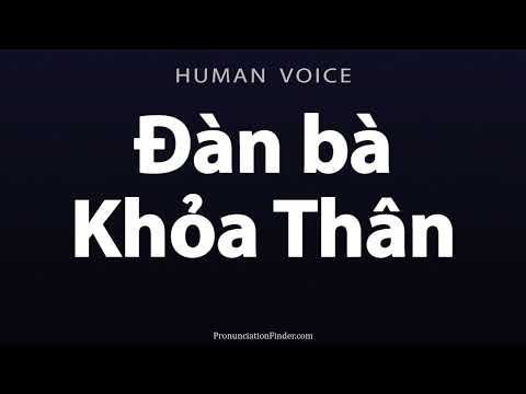 How To Pronounce Dan ba Khoa Than