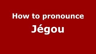 How to pronounce Jégou