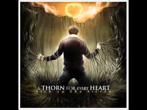 A Thorn For Every Heart - Pick Up The Pieces