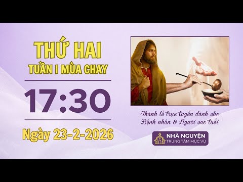 Thứ Hai tuần I mùa Chay | 17:30 ngày 23-2-2026 | Trung tâm Mục vụ TGP Sài Gòn