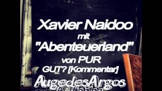 Xavier Naidoo mit "Abenteuerland" von PUR GUT? [Kommentar]