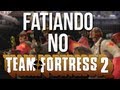 Team Fortress 2 - Fatiando e Passsndo com JV ...
