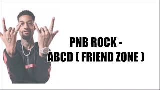 PNB ROCK - ABCD ( FRIEND ZONE ) LYRICS
