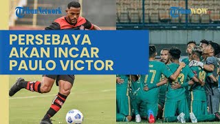 Dirumorkan Tertarik Rekrut Paulo Victor, Persebaya Bakal Adu Sikut dengan PSIS? Lihat Peluangnya