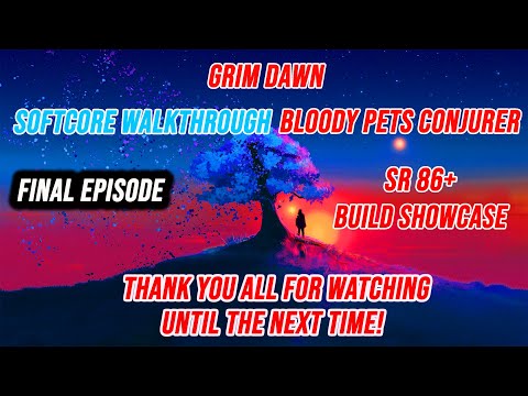 Grim Dawn Amazing Conjurer with pets - Final episode -  SR 86+ Build Showcase