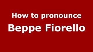 How to pronounce Beppe Fiorello