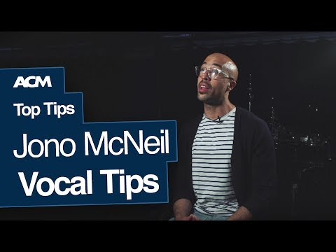 Vocal Tips: Jono McNeil's TOP TIPS for aspiring SINGERS