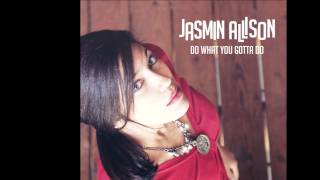 Jasmin Allison - Do What You Gotta Do