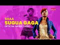 Shaa - Sugua Gaga (Official Video) 