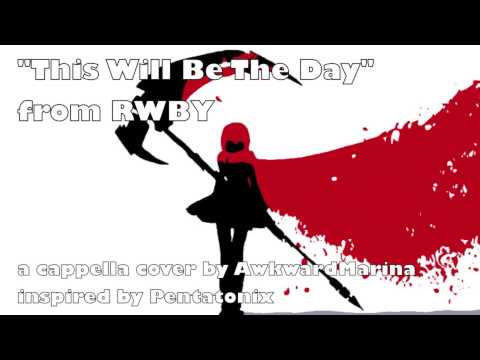 This Will Be The Day from RWBY A Cappella cover (Inspired by Pentatonix)