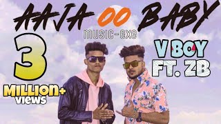 Aaja Oo Baby Rap Song - V BoY Ft ZB  Official Musi