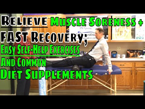 Relieve Muscle Soreness + Fast Recovery; Easy Self Help Exercises & Common Diet Supplements