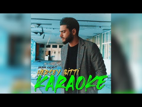 Burak Kalaycı - HERŞEY BiTTi (KARAOKE) | Prod. Burak Kalaycı