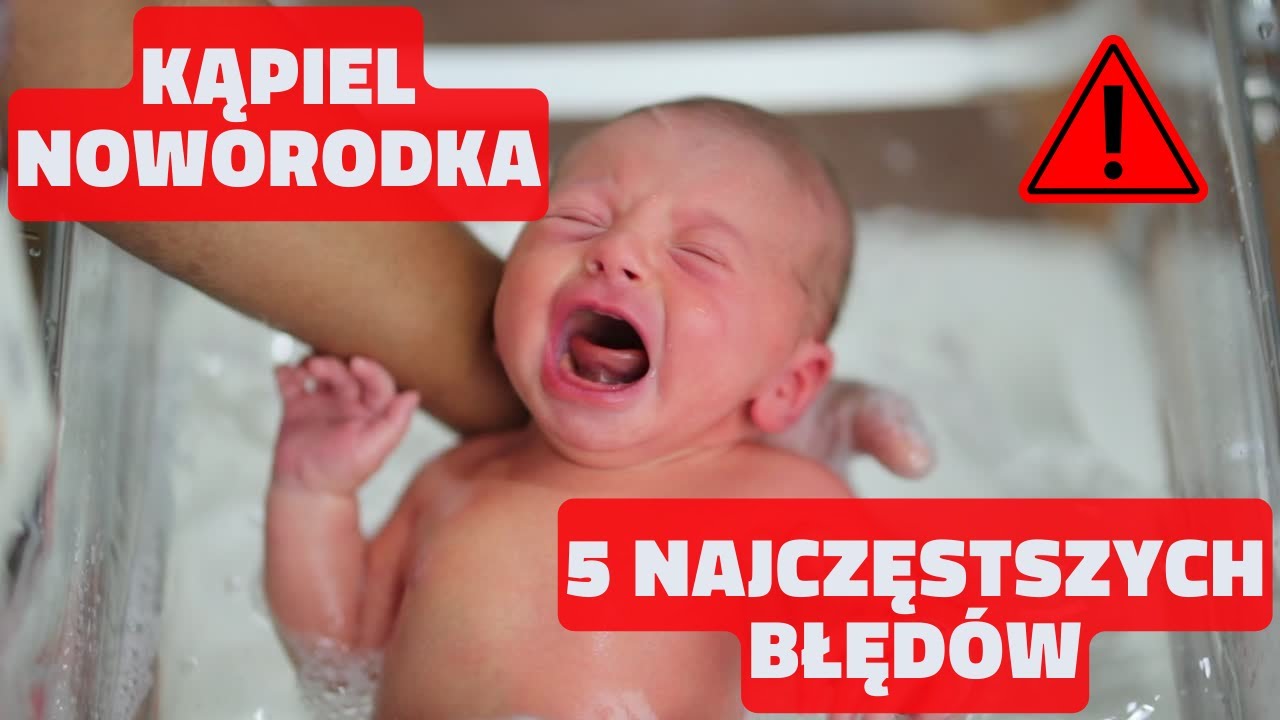 Kąpiel noworodka - 5 najczęstszych błędów ⚠️