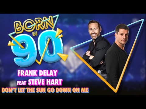 Frank Delay et Steve Hart (Worlds Apart)- Don't let the sun go down on me- Born In 90