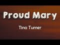 Tina Turner - Proud Mary (Lyrics) | Big wheel keep on turning Proud Mary keep on burning