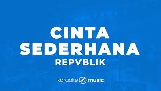 Download lagu Cinta Sederhana - Repvblik (KARAOKE VERSION) mp3