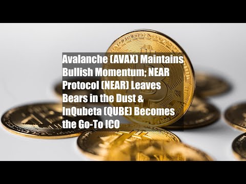 Avalanche (AVAX) Maintains Bullish Momentum; NEAR Protocol (NEAR)