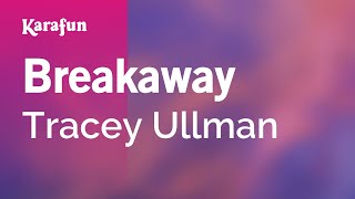 Karaoke Breakaway - Tracey Ullman *