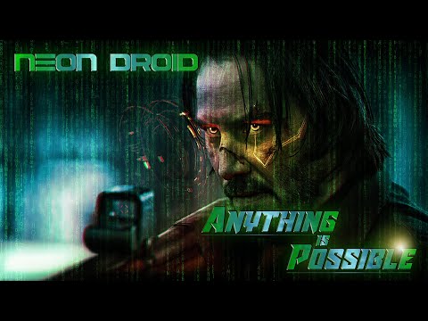 The Neon Droid - Anything is Possible - MATRIX TRIBUTE (Cyberpunk / Synthwave)