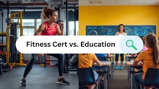 Fitness Certification vs. Education. The Difference.