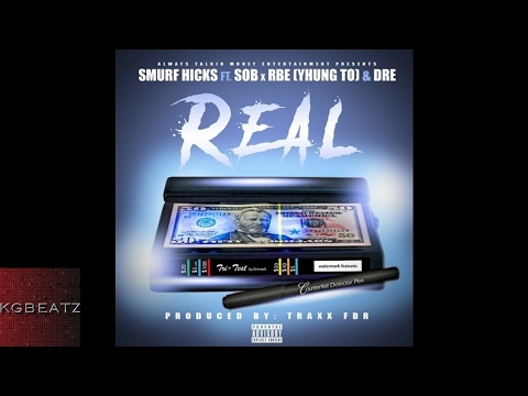 Smurf Hicks ft. SOB x RBE [Yhung TO] x #Dre - Real [Prod. By TraxxFDR] [New 2017]